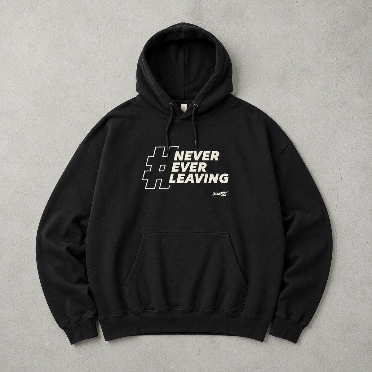 Never Ever Leaving Hoodie