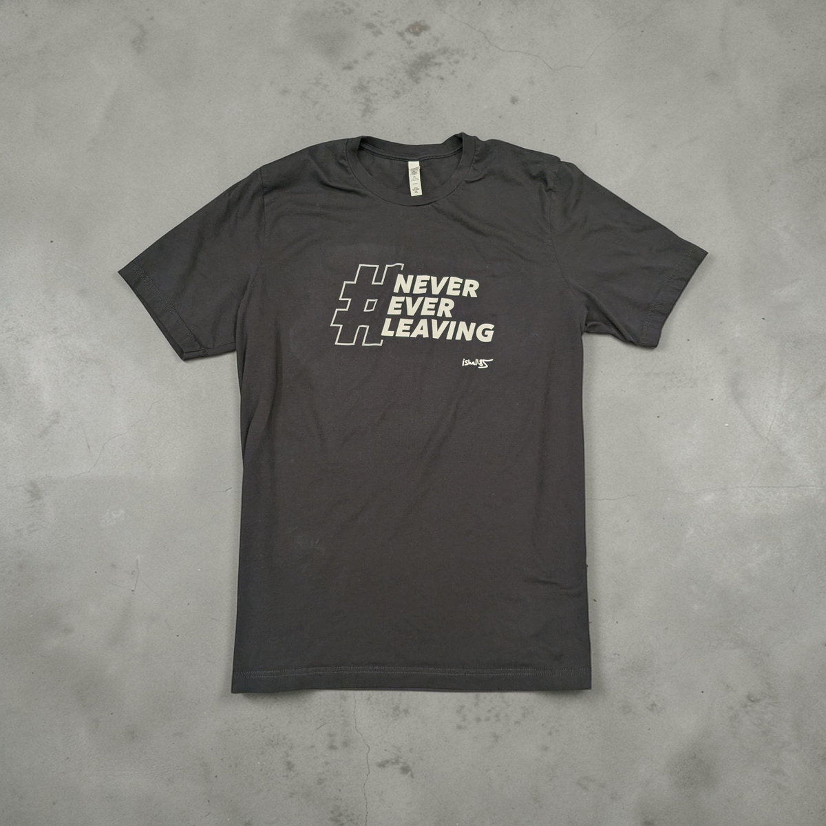 Never Ever Leaving T-Shirt
